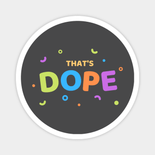 Thats Dope funny cute design Magnet